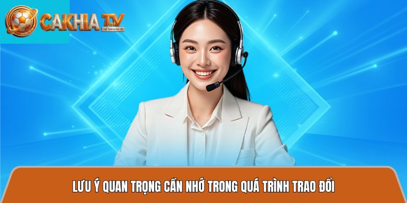 Liên hệ – Nhận hỗ trợ nhanh chóng 24/7, đa dạng phương thức 3 luu y quan trong khi trao doi