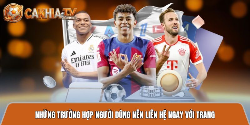 Liên hệ – Nhận hỗ trợ nhanh chóng 24/7, đa dạng phương thức 1 nhung truong hop nen lien he