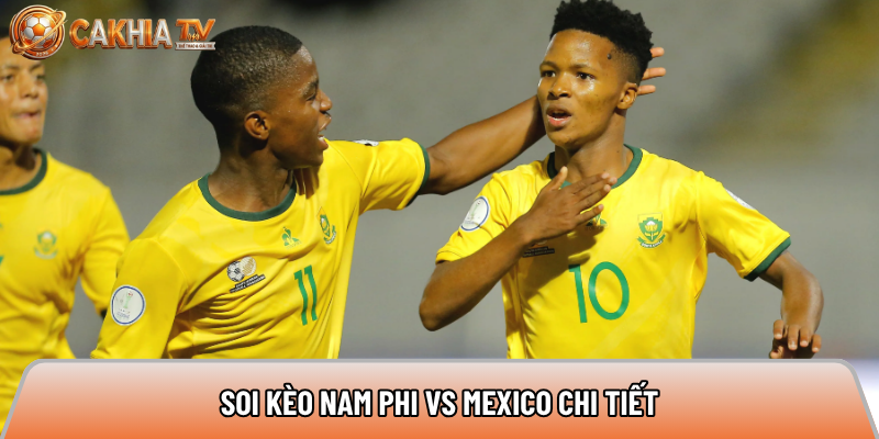 Soi kèo Mexico vs Nam Phi, 2h ngày 12/6 - World Cup 2026 5 Soi kèo Mexico vs Nam Phi chi tiết